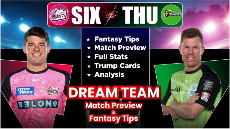 SIX vs THU Dream11 Team Today Prediction, Match Info, Playing11, Pitch Report, Stats and Analysis